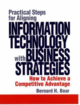 Paperback Practical Steps for Aligning Information Technology with Business Strategies: How to Achieve a Competitive Advantage Book