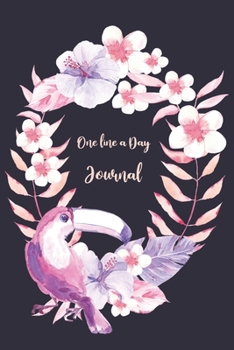 One Line A Day Journal: Pretty Toucan One Line A Day Journal To Write In,  Five-Year Memory Book, Diary For Girls And Teens, Notebook, Lined Blank Pages (Tropical Theme)