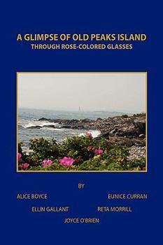 Paperback A Glimpse of Old Peaks Island: Through Rose-Colored Glasses Book