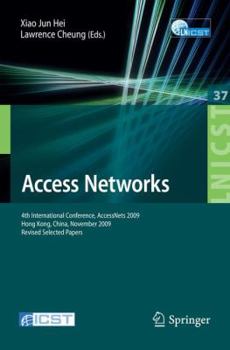 Paperback Access Networks: 4th International Conference, AccessNets 2009, Hong Kong, China, November 1-3, 2009, Revised Selected Papers Book