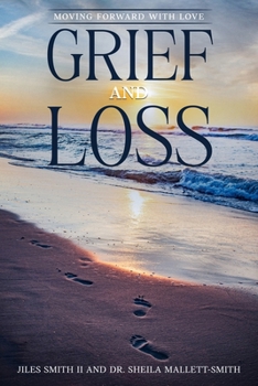 Grief and Loss : Moving Forward with Love