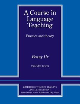 Paperback A Course in Language Teaching Trainee Book Trainee's Book (Cambridge Teacher Training and Development) Book