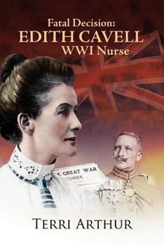 Paperback Fatal Decision: Edith Cavell Wwi Nurse Book