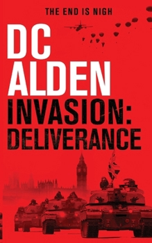 Invasion Deliverance: A Military Action Technothriller - Book #4 of the Invasion