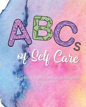 ABCs of Self Care - a Coloring Activity and Guided Journal with prompts: A fun and easy way to begin a journey of inspiration, empowerment. Confidence ... useful classroom activities for elementary