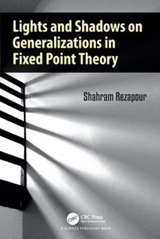 Hardcover Lights and Shadows on Generalizations in Fixed Point Theory Book