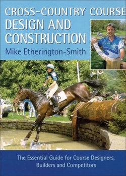 Hardcover Cross-Country Course Design and Construction: The Essential Guide for Course Designers, Builders, and Competitors Book