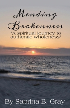 Paperback Mending Brokenness: A spiritual journey to authentic wholeness Book
