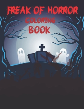 Paperback Freak Of Horror Coloring Book: The Ultimate Classic Horror Coloring Book