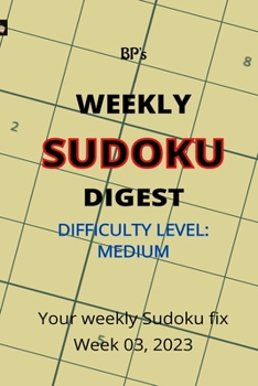 Paperback Bp's Weekly Sudoku Digest - Difficulty Medium - Week 03, 2023 Book