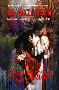 The Spy Catcher - Book #4 of the Ladies of Liberty