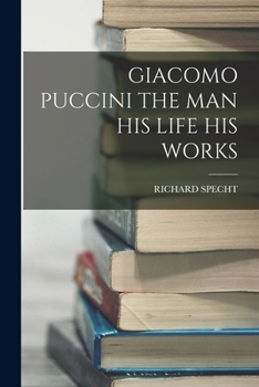 Paperback Giacomo Puccini the Man His Life His Works Book