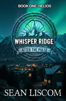 Paperback Helios: Whisper Ridge: After the Pulse: Book 1 Book