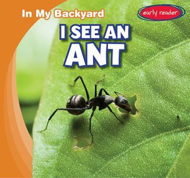 I See an Ant - Book  of the In My Backyard