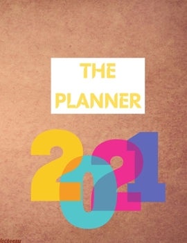 Paperback The Planner 2021: Planner for Students and Teachers Large 8.5x11inch Simple and Elegant Dated Daily/Weekly/Monthly Organizer Book