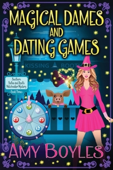 Magical Dames and Dating Games - Book #3 of the Southern Belles and Spells Matchmaker Mystery