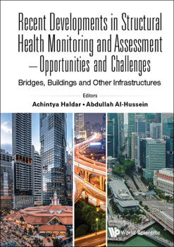 Recent Developments In Structural Health Monitoring And Assessment - Opportunities And Challenges: Bridges, Buildings And Other Infrastructures
