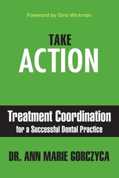 Paperback Take Action: Treatment Coordination for a Successful Dental Practice Book