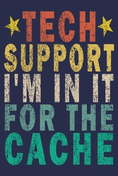 Tech Support I'm In It For the Cache: Funny Vintage Tech Support Gift Journal