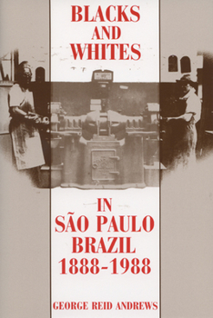 Paperback Blacks and Whites in Sao Paulo, Brazil, 1888-1988 Book