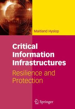 Paperback Critical Information Infrastructures: Resilience and Protection Book