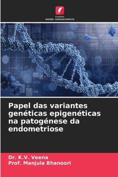 Paperback Papel das variantes genéticas epigenéticas na patogénese da endometriose [Portuguese] Book