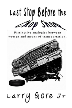 Last Stop Before the Chop Shop: Distinctive analogies between women and means of transportation.