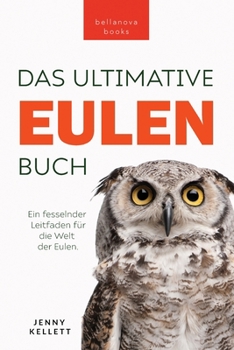 Paperback Eulen-Bücher Das Ultimative Eulenbuch für Kinder: 100+ Eulen Fakten, Fotos, Quiz & Mehr [German] Book