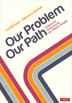 Paperback Our Problem, Our Path: Collective Antiracism for White People Book