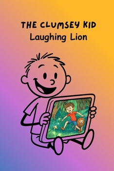 The Clumsey Kid: Laughing Lion