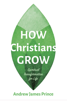 Hardcover How Christians Grow: Spiritual Transformation for Life Book