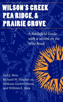 Paperback Wilson's Creek, Pea Ridge, and Prairie Grove: A Battlefield Guide, with a Section on Wire Road Book
