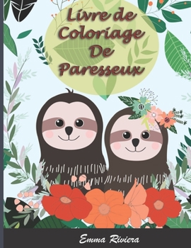 Paperback Livre de Coloriage De Paresseux: 52 dessins de Paresseux Mignons - Pour Ado et Adultes - Pour S'amuser, se concentrer, se déstresser et offrir. [French] Book