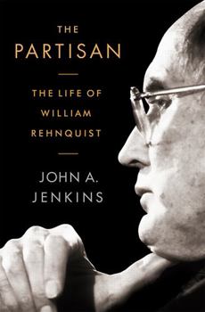 Hardcover The Partisan: The Life of William Rehnquist Book