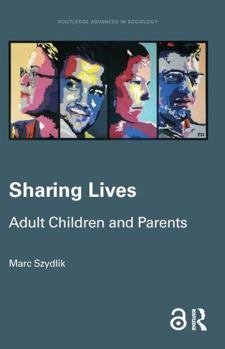 Sharing Lives: Adult Children and Parents - Book  of the Routledge Advances in Sociology