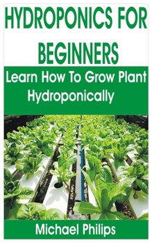 Paperback Hydroponics for Beginners: Learn How to Grow Plant Hdroponically Book