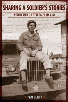 Paperback Sharing a Soldier's Stories: World War II Letters from a GI Book