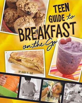 Library Binding A Teen Guide to Breakfast on the Go Book