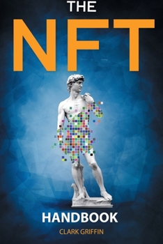 Paperback The NFT Handbook: 2 Books in 1 - The Complete Guide for Beginners and Intermediate to Start Your Online Business with Non-Fungible Token Book