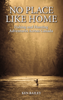 Paperback No Place Like Home: Fishing & Hunting Stories from the Field Book