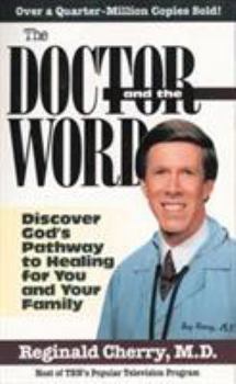 Paperback The Doctor and the Word: Discover God's Pathway to Healing for You and Your Family Book