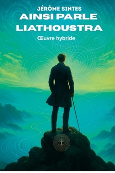 Paperback Ainsi parle Liathoustra: Oeuvre hybride [French] Book