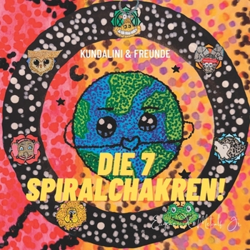 Paperback Die 7 Spiralchakren!: Kundalini & Freunde [German] Book