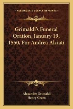 Paperback Grimaldi's Funeral Oration, January 19, 1550, For Andrea Alciati Book