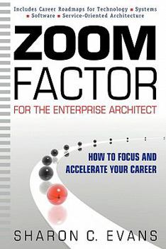 Paperback Zoom Factor for the Enterprise Architect: How to Focus and Accelerate Your Career Book