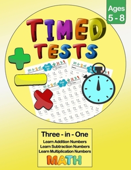 Paperback Timed Tests: Book Three-In-One, Addition and Subtraction and Multiplication, Ages 5-8 . Book