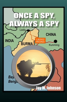 Once A Spy, Always A Spy: "spies and Dimwitted Politicians" Book 2