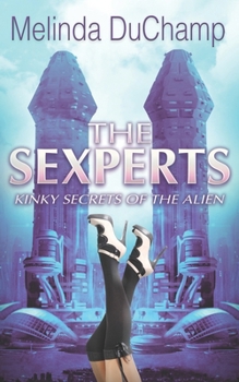 Paperback The Sexperts: Kinky Secrets of the Alien Book