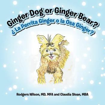 Paperback Ginger Dog or Ginger Bear?: ¿ La Perrita Ginger o la Osa Ginger? Book