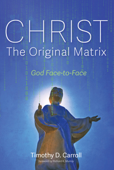 Paperback Christ--The Original Matrix: God Face-To-Face Book